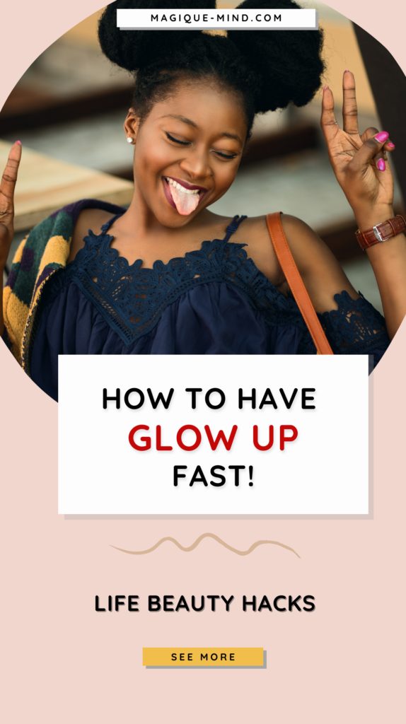 HOW TO HAVE GLOW UP 